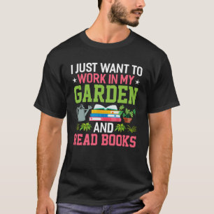 Camiseta Só Quero Trabalhar No Meu Jardim E Ler Livros Ga