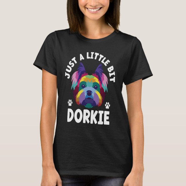 Camiseta Só um pouco Dorkie Funny Yorkshire Terrier H (Frente)