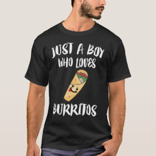 Camiseta Só Um Rapaz Que Adora A Comida De Burritos