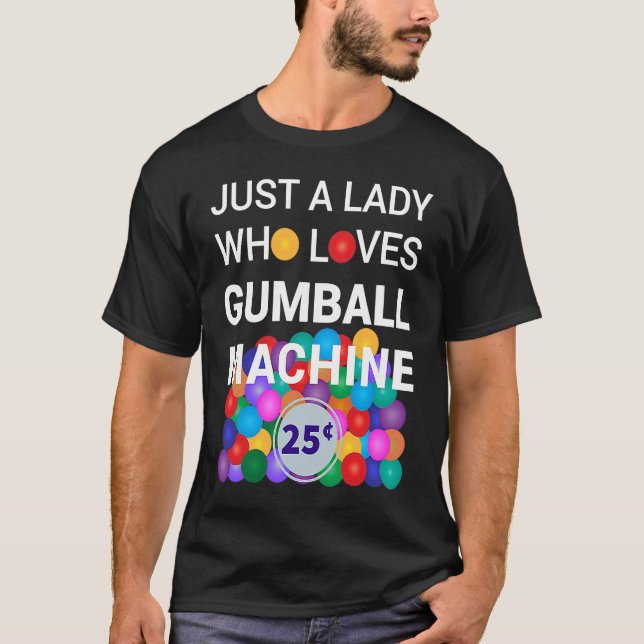 Camiseta Só Uma Dama Que Adora O Custo De Gumball Machine (Frente)