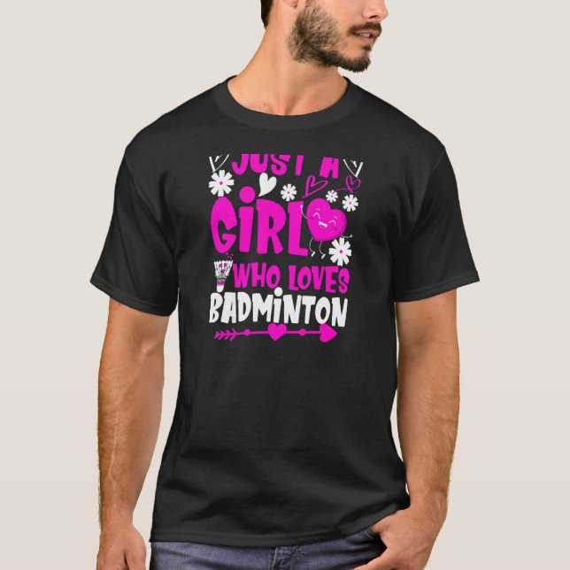 Camiseta Só uma garota que ama a peça de Badminton Shuttlec (Frente)