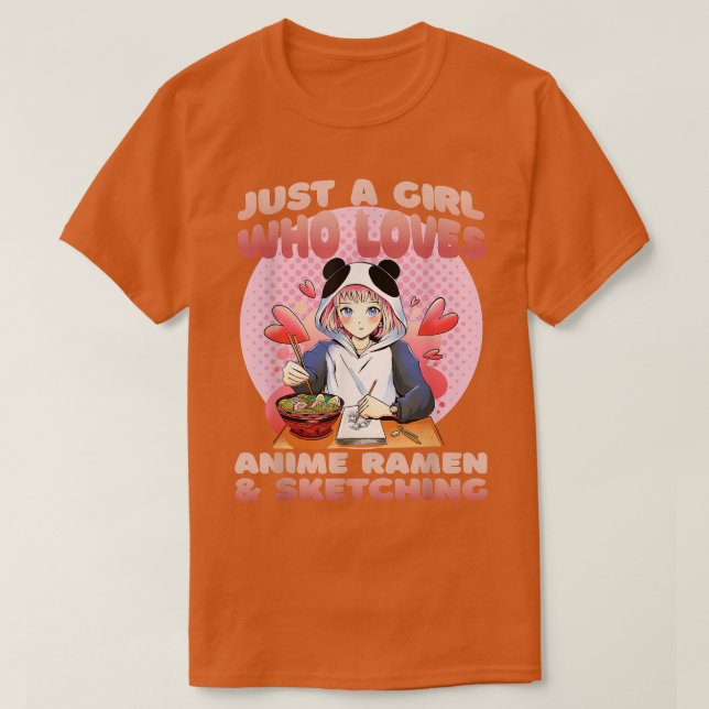 Camiseta Só uma garota que ama anime Ramen e esboçando um (Frente do Design)