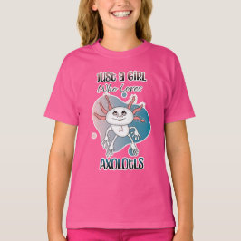Camiseta Só uma garota que ama Axolotls