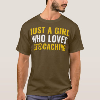 Camiseta Só uma garota que ama Geocaching Engraçado