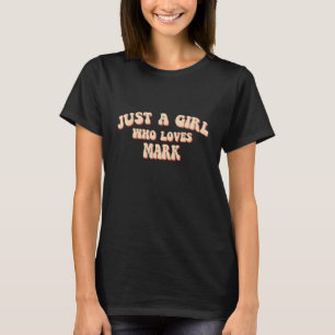 Camiseta Só uma garota que ama Mark fofo Eu adoro Mark Marr