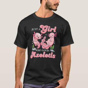 Camiseta Só uma garota que ama o animal Axolotls