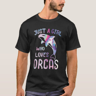 Camiseta Só uma garota que ama Orcas Whale Orca