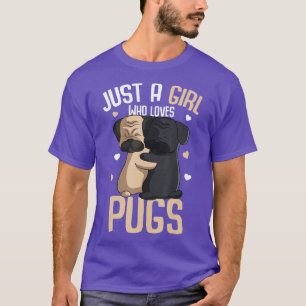 Camiseta Só uma garota que ama Pugs Garotas Pug Lover
