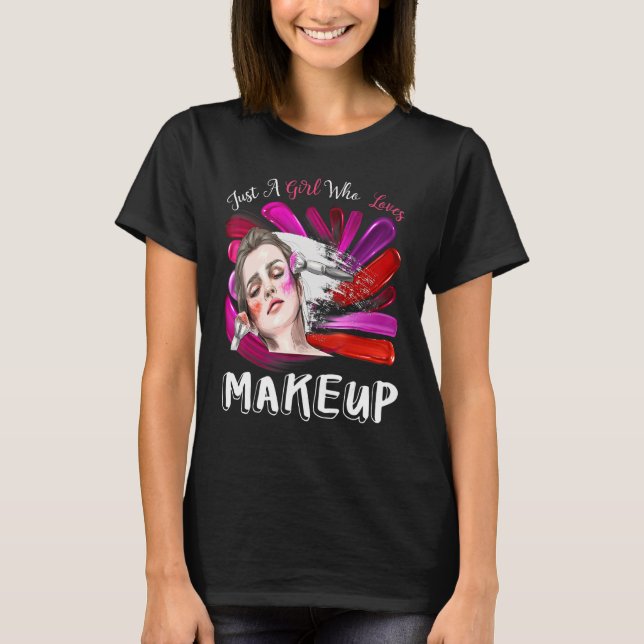 Camiseta Só Uma Menina Que Adora Makeup Woman Makeup Artist (Frente)
