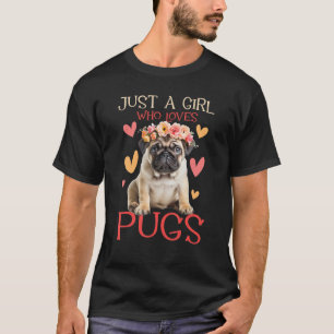 Camiseta Só Uma Menina Que Adora Pugs - Proprietário De Cac