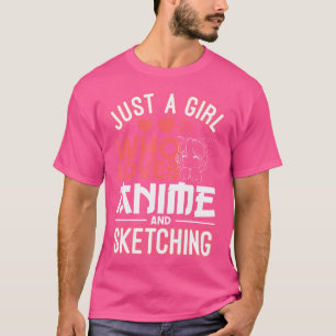Camiseta Só Uma Menina Que Ama Anime E Esboça O Dr. Manga.