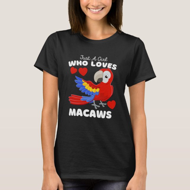 Camiseta Só Uma Menina Que Ama Macaws Bonitas. (Frente)