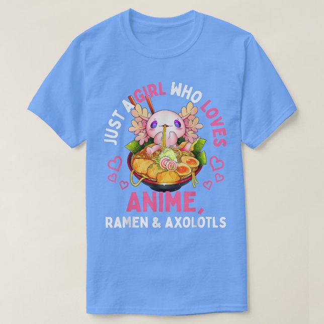 Camiseta Só Uma Menina Que Ama O Anime Ramen E O Axolotls K (Frente do Design)