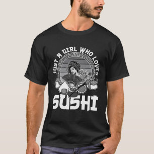 Camiseta Só Uma Menina Que Ama Sushi Mulheres Que São Bons 