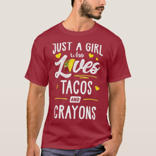Camiseta Só Uma Menina Que Ama Tacos E Crayons Taco