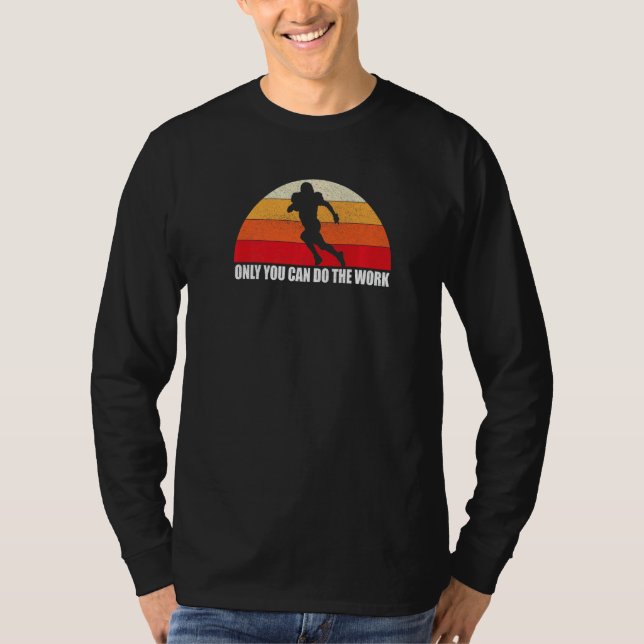 Camiseta Só Você Pode Fazer O Futebol De Trabalho De Volta (Frente)