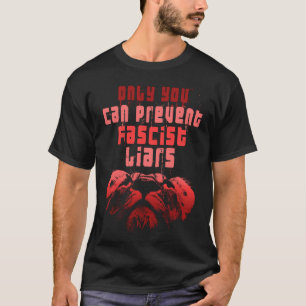 Camiseta Só Você Pode Impedir Mentiras Fascistas Negligenci