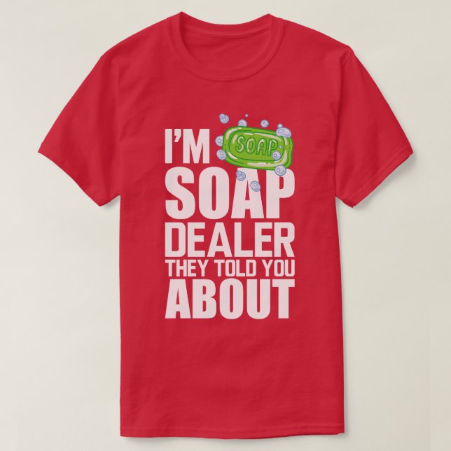 Camiseta Soap Dealer Im soap revendedores eles te contaram  (Frente do Design)