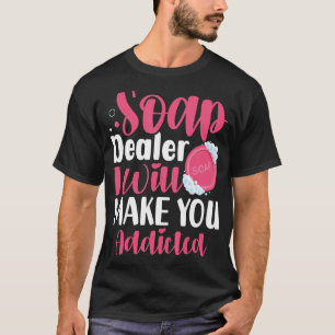 Camiseta Soap Fazer Soap Maker Sodesculpe Soap Dealer Adici