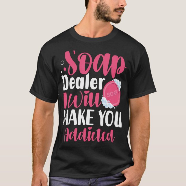 Camiseta Soap Fazer Soap Maker Sodesculpe Soap Dealer Adici (Frente)
