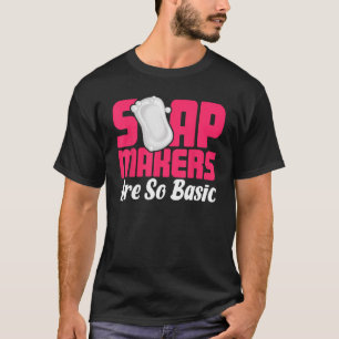 Camiseta Soap Fazer Soap Soap Maker Sodesculist Soap Makers