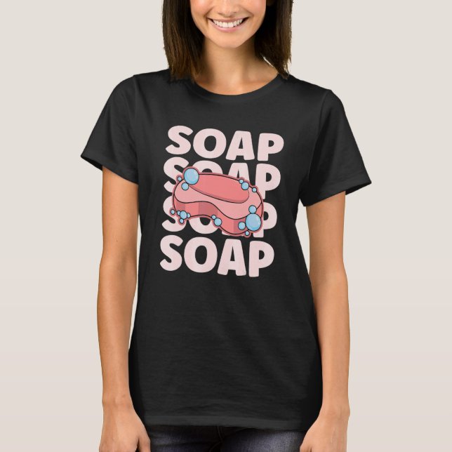 Camiseta SOAP para um Soap Maker (Frente)
