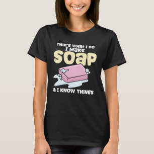 Camiseta Soapeando Eu Faço Sabonete E Sei Coisas Soap Maker