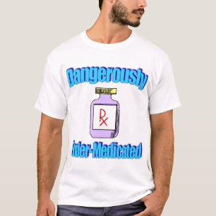 Camiseta Sob-Medicado perigosamente