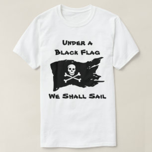 Camiseta Sob uma bandeira negra nós navegaremos