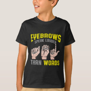 Camiseta Sobrancelhas Falam Mais Alto do Que Palavras Consc