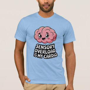 Camiseta Sobrecarga Sensorial é Meu Cardio Engraçado Neurod