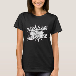 Camiseta Sobrecompartilhar é meu superpoder