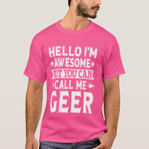 Camiseta Sobrenome Geer Me Chame Equipe Familiar Geer Últim