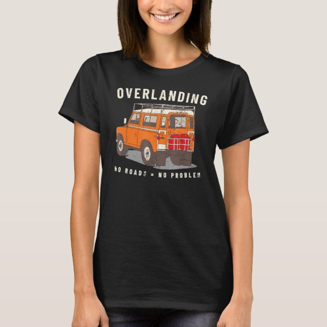 Camiseta Sobreposição Sem Estradas Sem Problema Ao Longo Da (Frente)