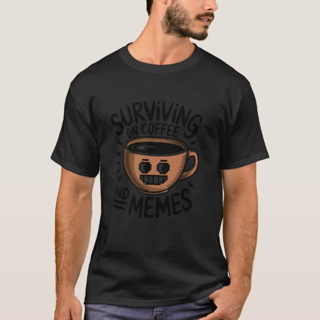 Camiseta Sobrevivendo com Café e Memes Divertido Viciado em (Frente)