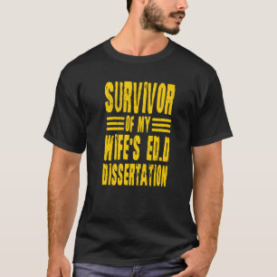 Camiseta Sobrevivente da minha esposa, Ed D Dissertação Méd