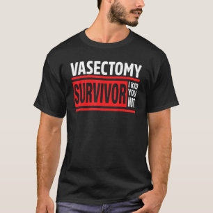 Camiseta Sobrevivente Vasectomy Eu Garanto Que Você Não Faz
