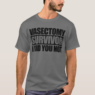 Camiseta Sobrevivente Vasectomy Eu Te Garanto Que Não É Eng