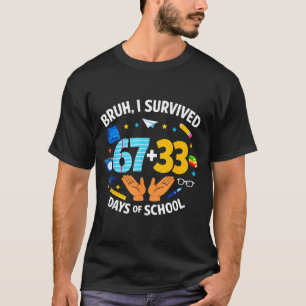 Camiseta Sobrevivi 67 + 33 Dias De Escola Engraçado 6 7 Sei
