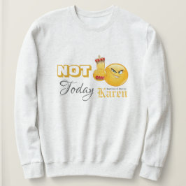 Camiseta Sobrevivi a 2020 - Não! Hoje Karen Sweatshirt