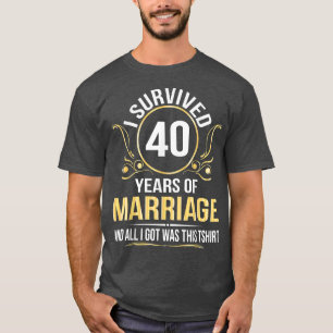 Camiseta Sobrevivi A 40 Anos De Casamento De Casamento Tudo