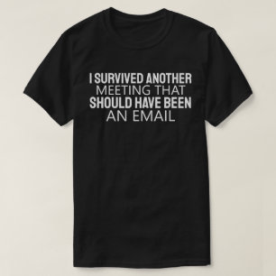 Camiseta Sobrevivi a Outra Reunião Que Deveria Ter Sido Um