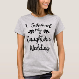Camiseta Sobrevivi ao Casamento da Minha Filha Noiva Para S