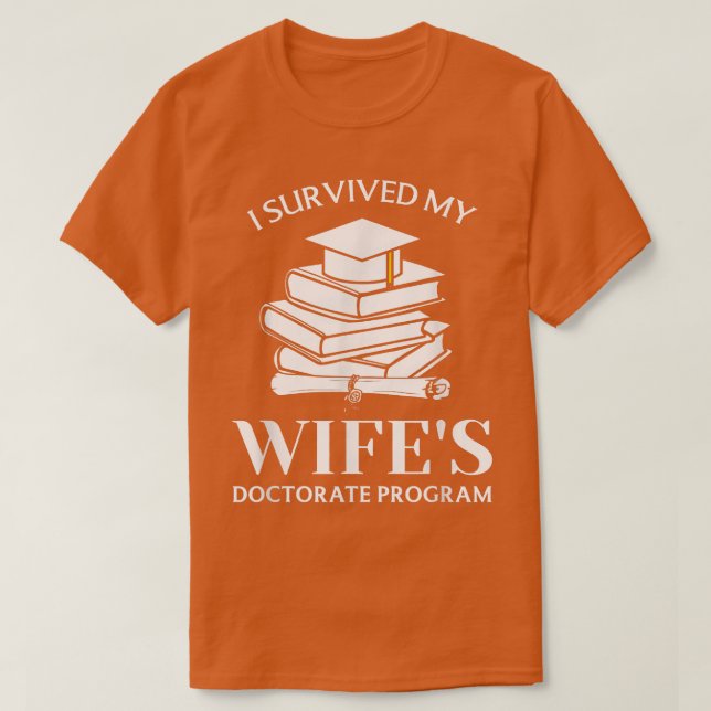 Camiseta Sobrevivi ao Programa de Doutorado da Minha Esposa (Frente do Design)