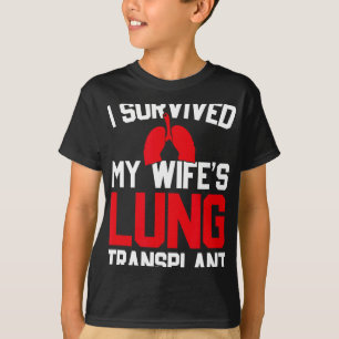 Camiseta Sobrevivi ao Transplante de Pulmão da Minha Esposa