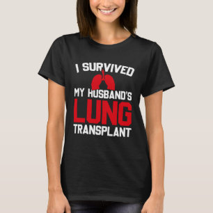 Camiseta Sobrevivi ao transplante pulmonar do meu marido