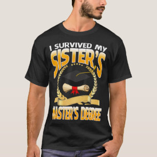 Camiseta Sobrevivi aos Mestrados das minhas irmãs Graduando