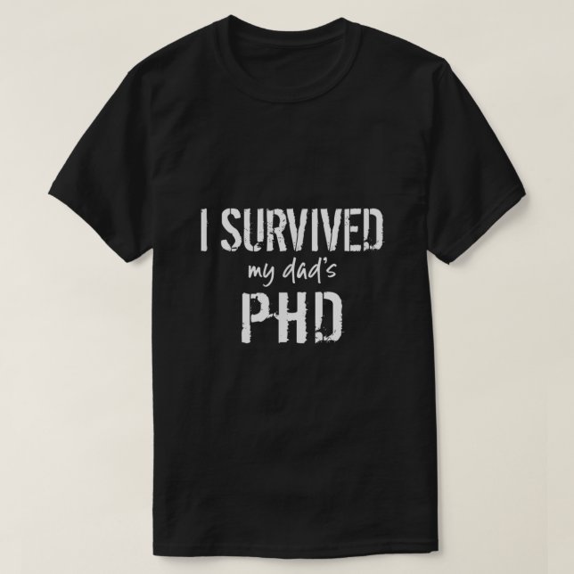 Camiseta Sobrevivi Aos Meus Pais De PhD Engraçada (Frente do Design)