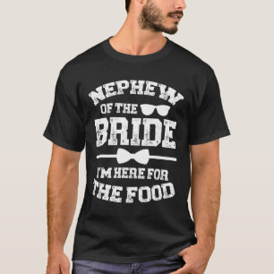 Camiseta Sobrinho Da Noiva Aqui Para A Comida Sobrinho Da N