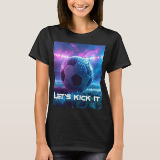CAMISETA SOCCER - FOOTBALL - LET'S KICK IT
